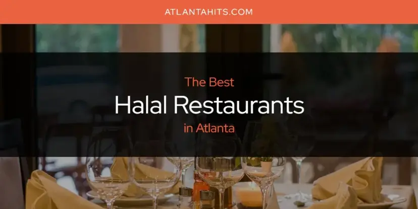 The Absolute Best Halal Restaurants in Atlanta  [Updated 2024]