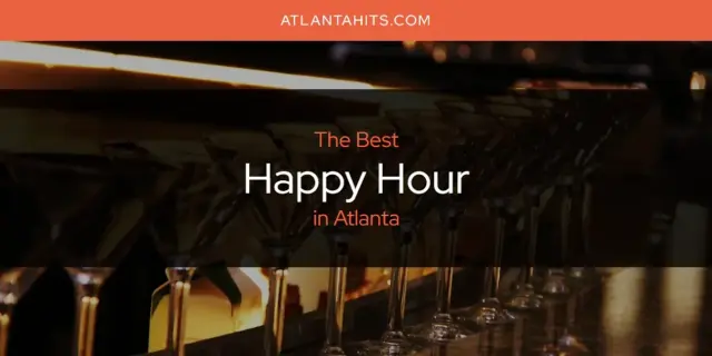 The Absolute Best Happy Hour in Atlanta  [Updated 2024]