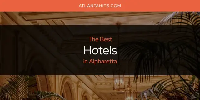 The Absolute Best Hotels in Alpharetta  [Updated 2024]