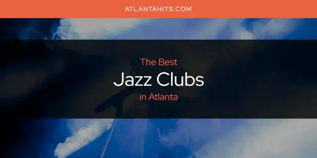 The Absolute Best Jazz Clubs in Atlanta  [Updated 2024]
