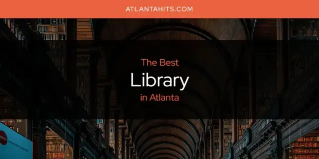 Atlanta's Best Library [Updated 2024]