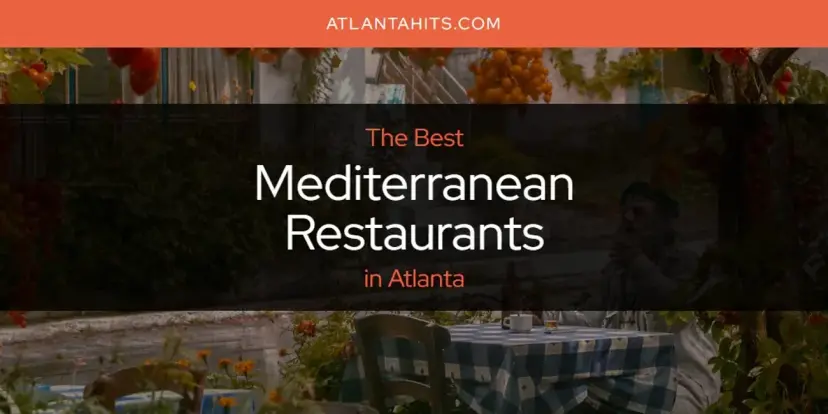 Atlanta's Best Mediterranean Restaurants [Updated 2024]