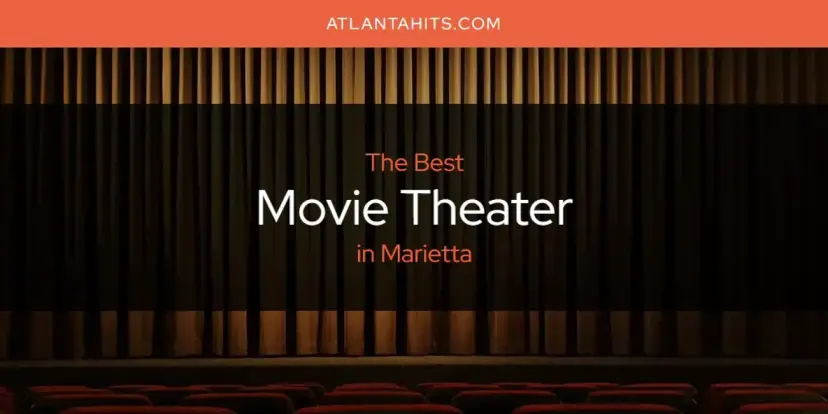 Marietta's Best Movie Theater [Updated 2024]