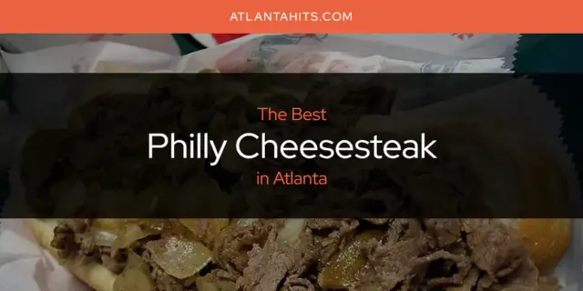 Atlanta's Best Philly Cheesesteak [Updated 2024]