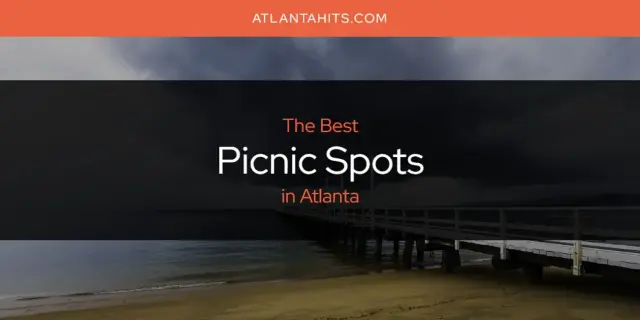 Atlanta's Best Picnic Spots [Updated 2024]