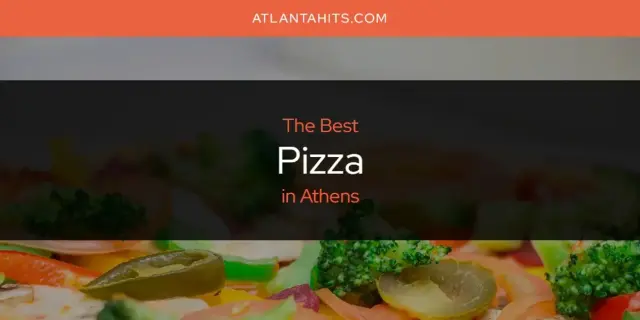 Athens' Best Pizza [Updated 2024]