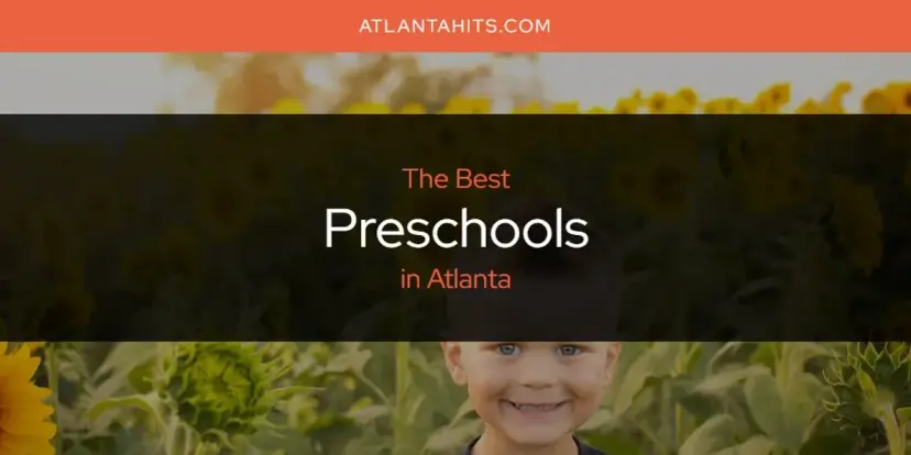 Atlanta's Best Preschools [Updated 2024]
