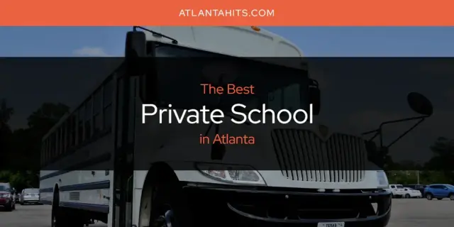 Atlanta's Best Private School [Updated 2024]
