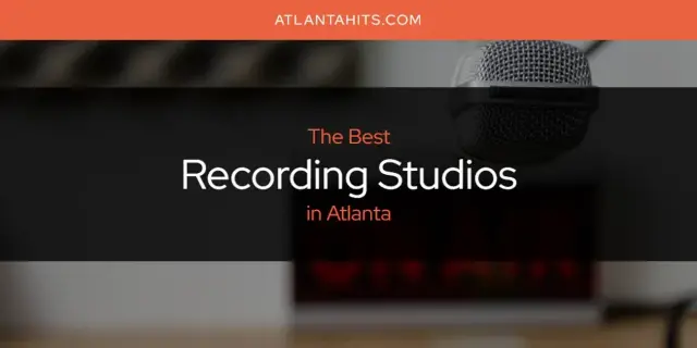 Atlanta's Best Recording Studios [Updated 2024]