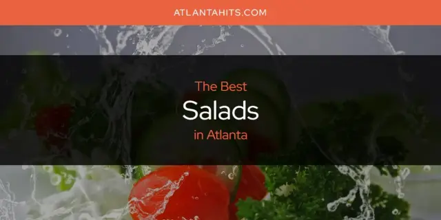 Atlanta's Best Salads [Updated 2024]