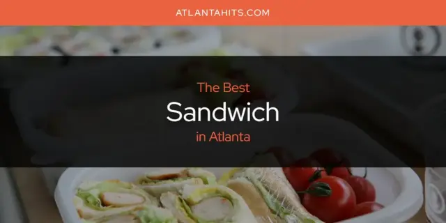 Atlanta's Best Sandwich [Updated 2024]