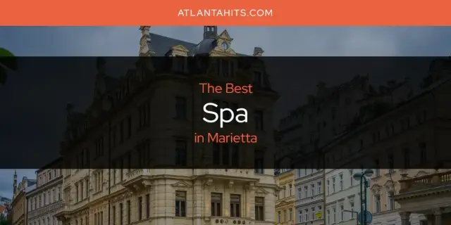 Marietta's Best Spa [Updated 2024]