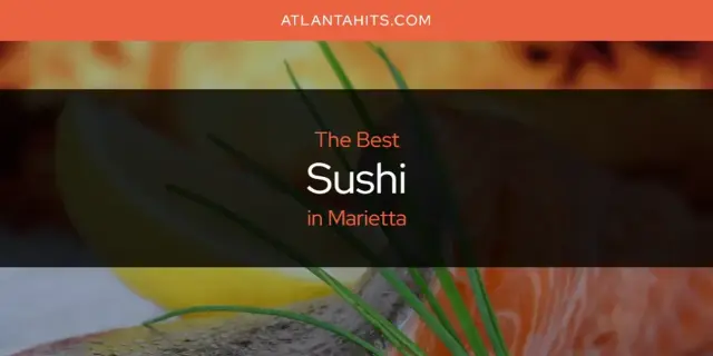 Marietta's Best Sushi [Updated 2024]
