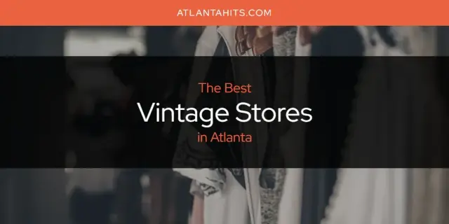 Atlanta's Best Vintage Stores [Updated 2024]