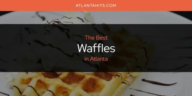 Atlanta's Best Waffles [Updated 2024]