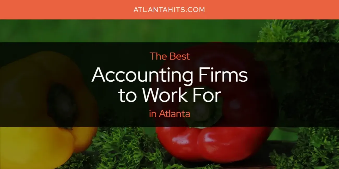The Absolute Best Accounting Firms to Work for in Atlanta  [Updated 2025]