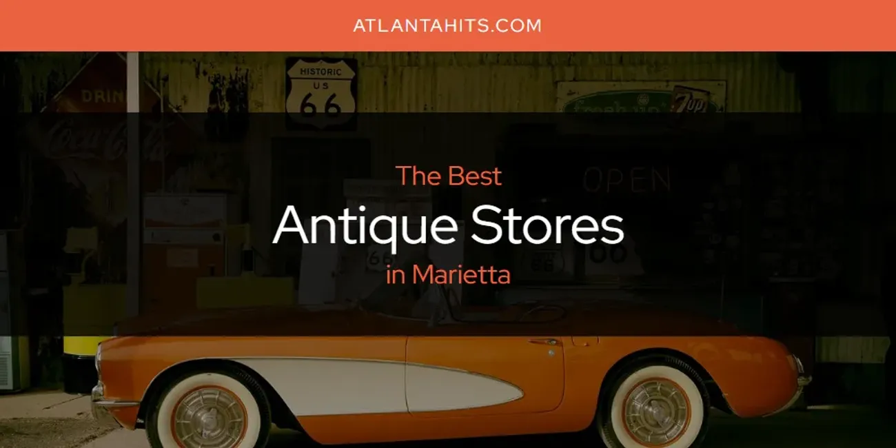 Marietta's Best Antique Stores [Updated 2025]