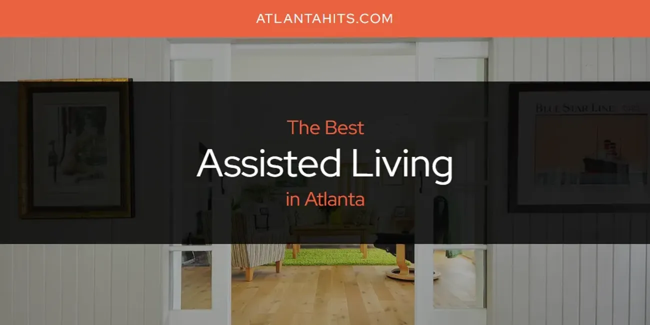 The Absolute Best Assisted Living in Atlanta  [Updated 2025]
