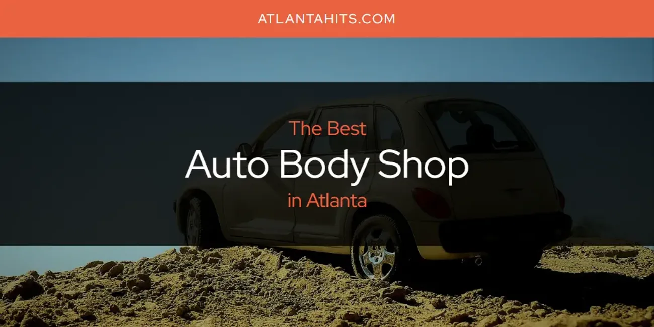 The Absolute Best Auto Body Shop in Atlanta  [Updated 2025]