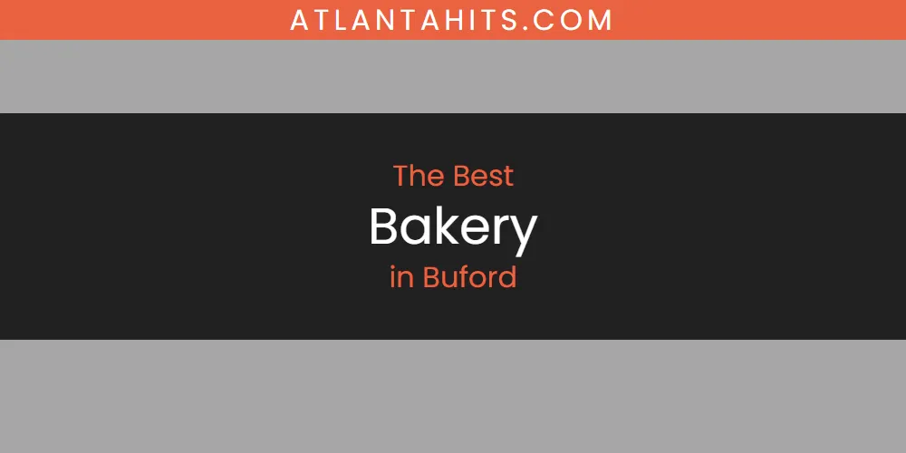 The Absolute Best Bakery in Buford  [Updated 2025]