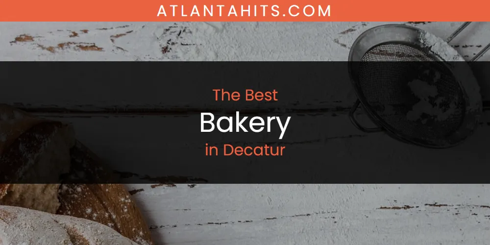 The Absolute Best Bakery in Decatur  [Updated 2025]