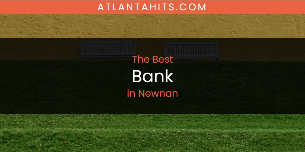 Newnan's Best Bank [Updated 2025]