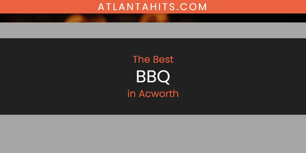 The Absolute Best BBQ in Acworth  [Updated 2025]