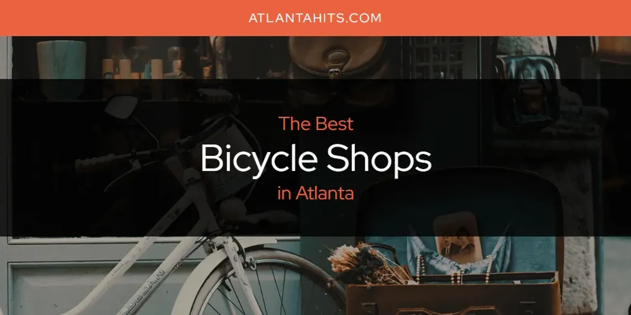 The Absolute Best Bicycle Shops in Atlanta  [Updated 2025]