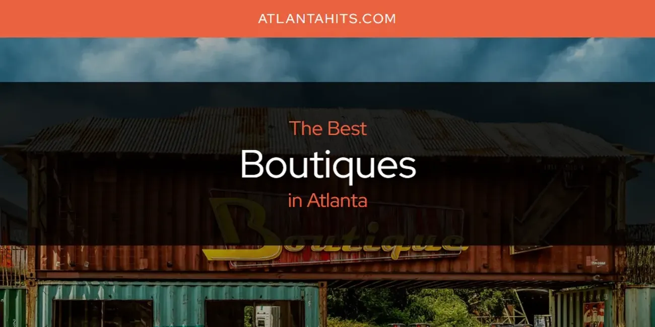 The Absolute Best Boutiques in Atlanta [Updated 2025]