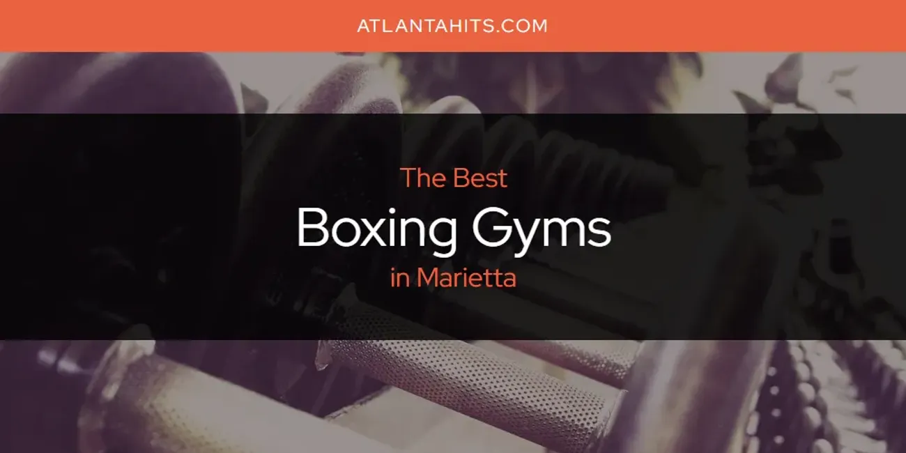 Marietta's Best Boxing Gyms [Updated 2025]