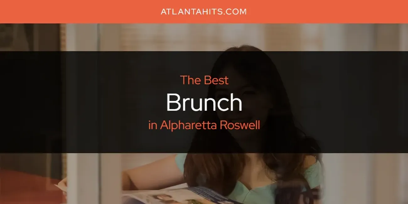 Best Brunch in Alpharetta Roswell: Our Expert Picks for 2025