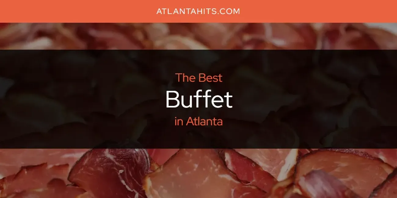 The Absolute Best Buffet in Atlanta  [Updated 2025]