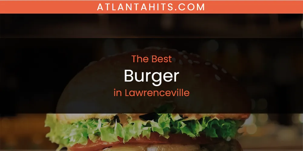 Lawrenceville's Best Burger [Updated 2025]