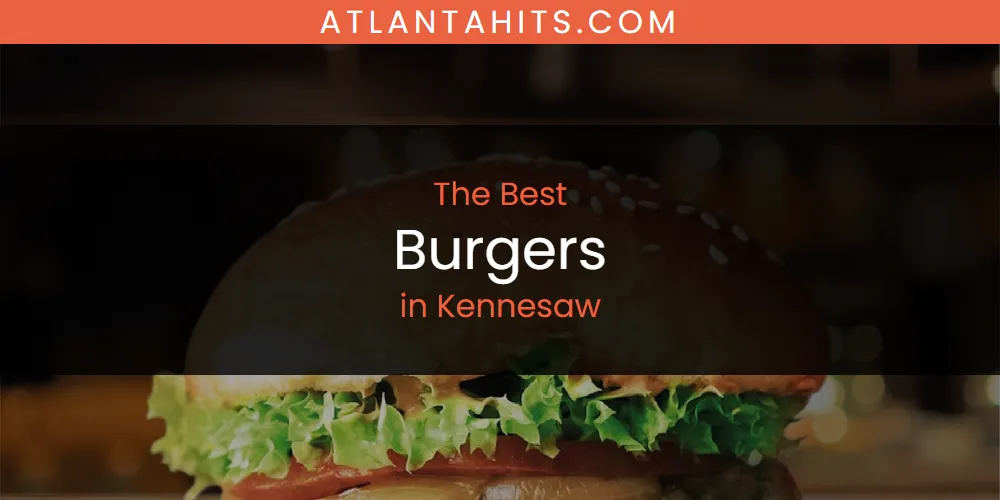 Kennesaw's Best Burgers [Updated 2025]