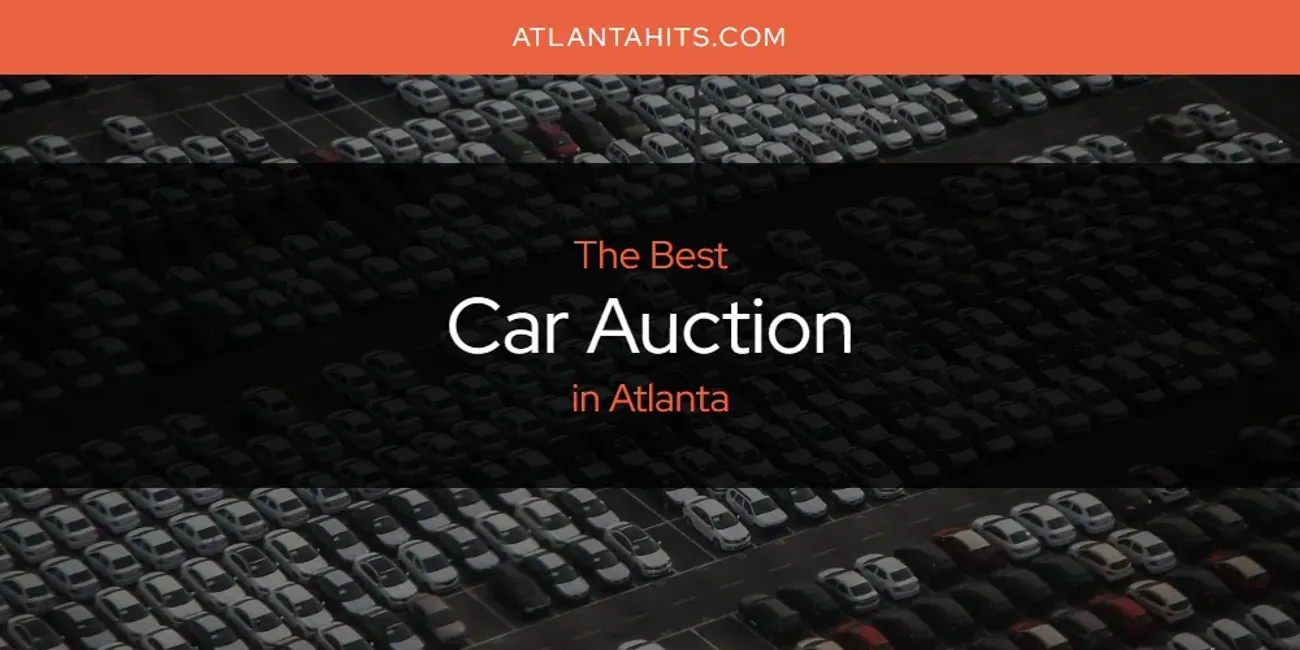 The Absolute Best Car Auction in Atlanta  [Updated 2025]