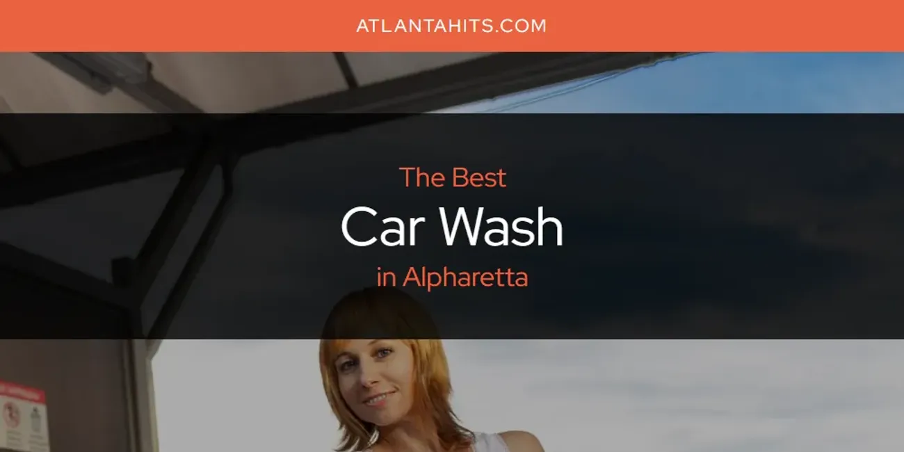 Discover the Best Car Wash in Alpharetta (2025)