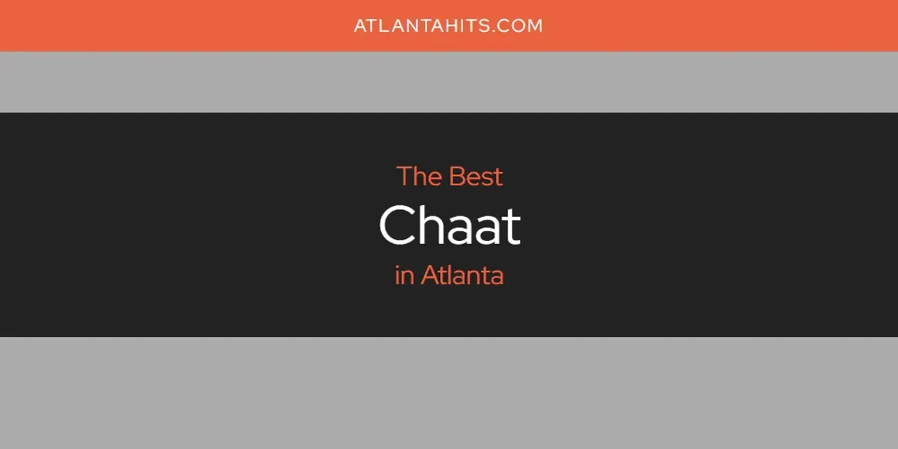 The Absolute Best Chaat in Atlanta  [Updated 2025]