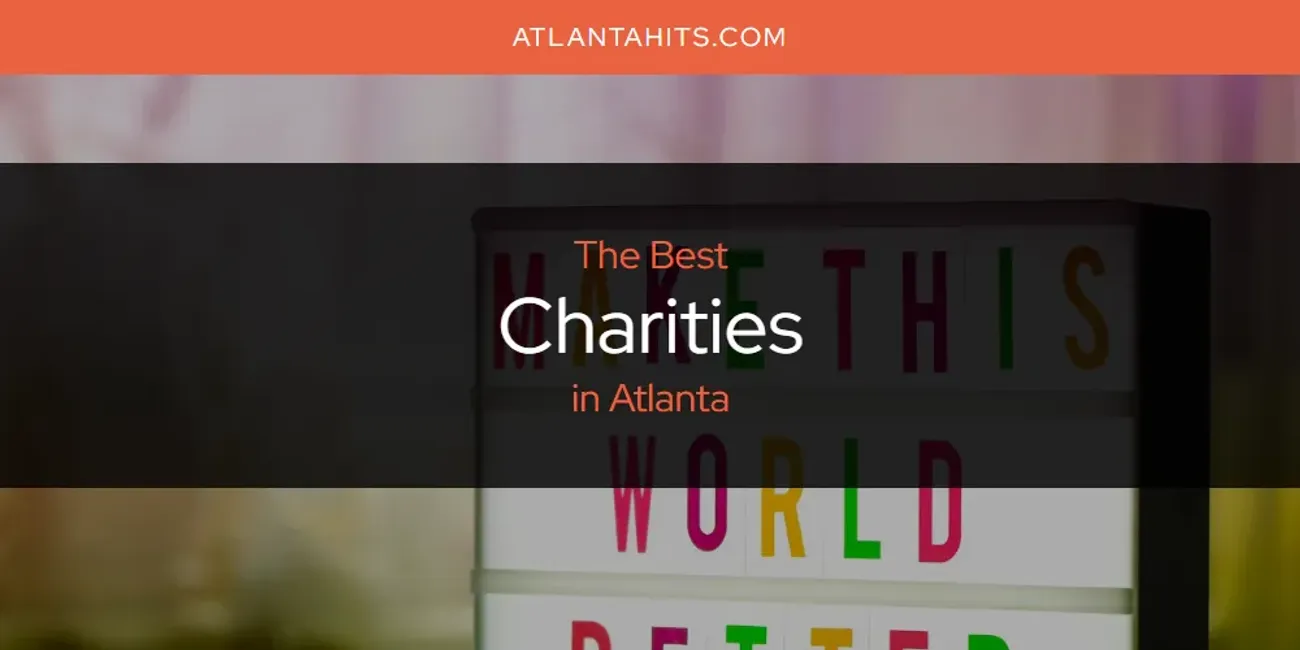 The Best Charities in Atlanta [Updated 2025]