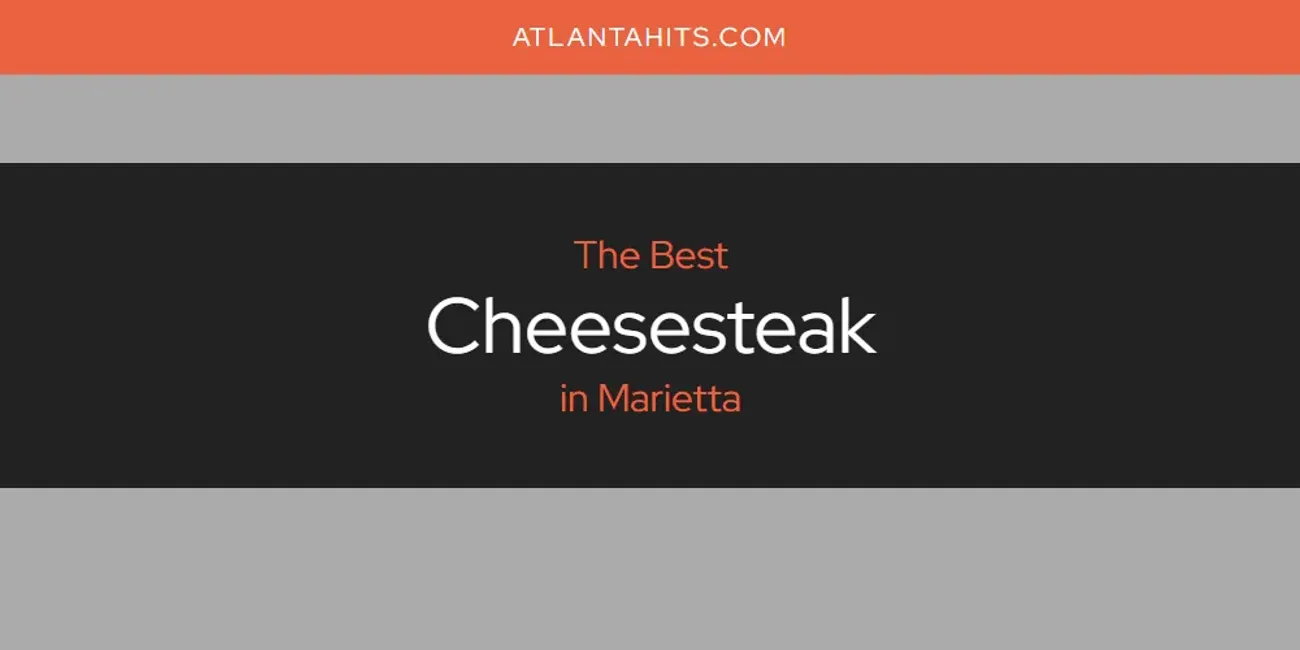 Marietta's Best Cheesesteak [Updated 2025]