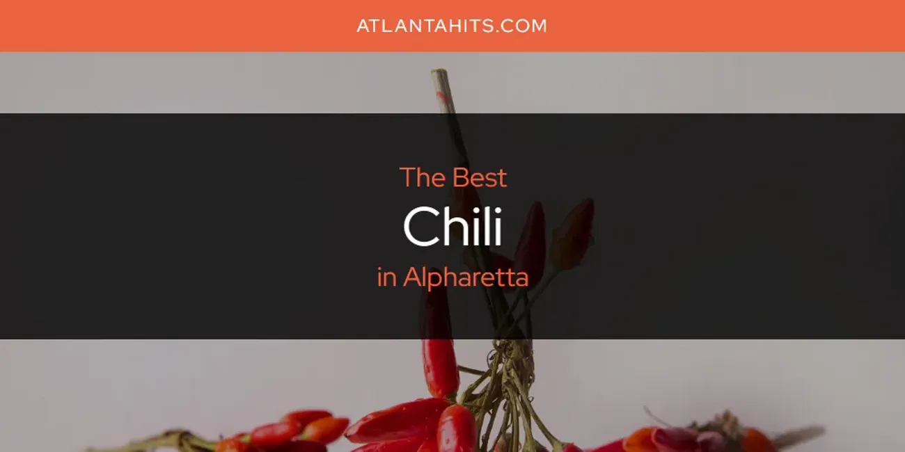 The Absolute Best Chili in Alpharetta  [Updated 2025]