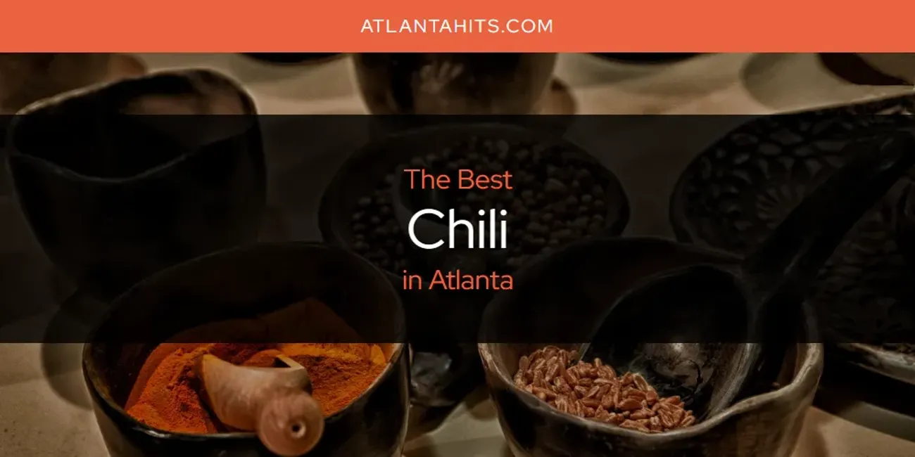 The Absolute Best Chili in Atlanta  [Updated 2025]
