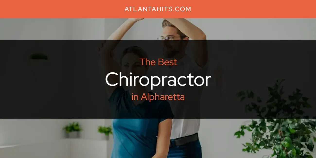 The Absolute Best Chiropractor in Alpharetta  [Updated 2025]