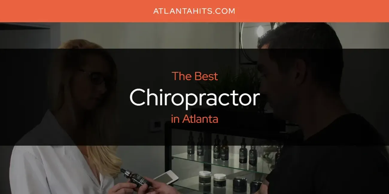 The Absolute Best Chiropractor in Atlanta  [Updated 2025]