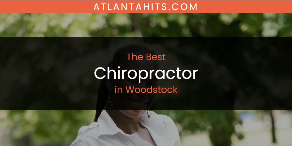 Woodstock's Best Chiropractor [Updated 2025]