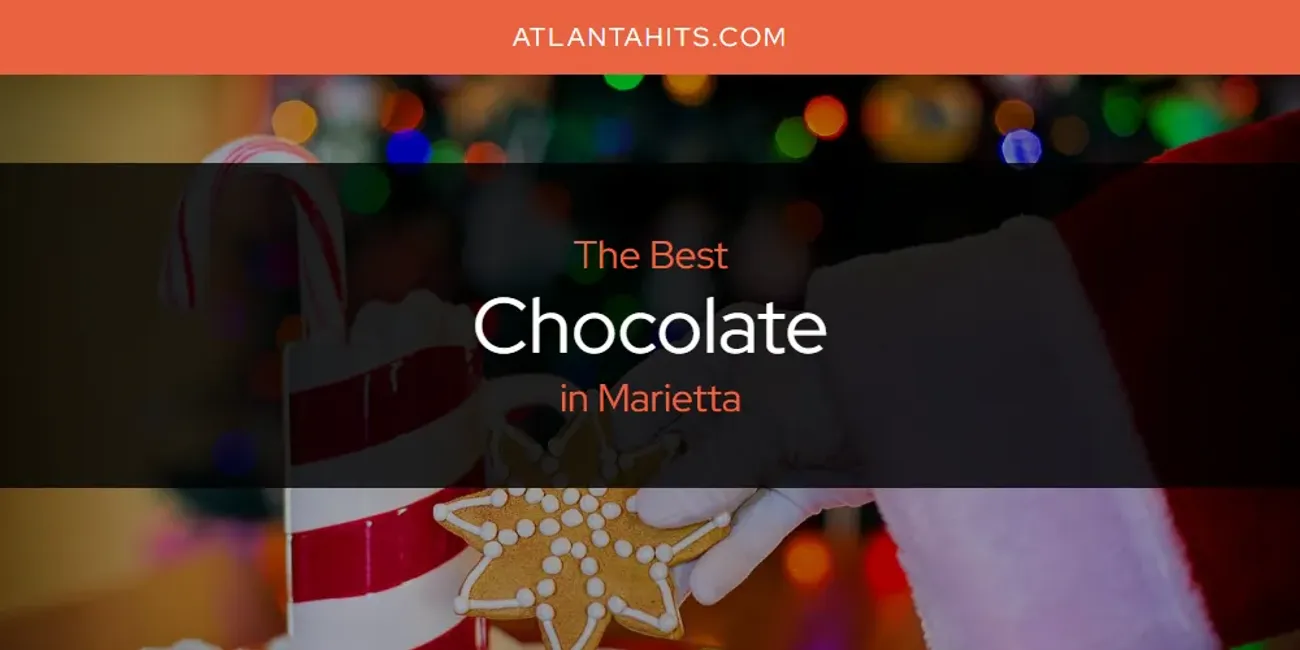Marietta's Best Chocolate [Updated 2025]