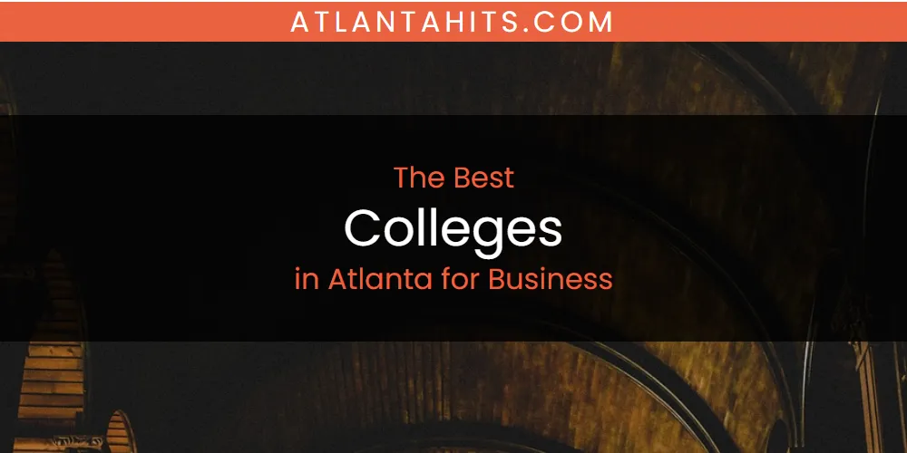 The Absolute Best Colleges in Atlanta for Business  [Updated 2025]