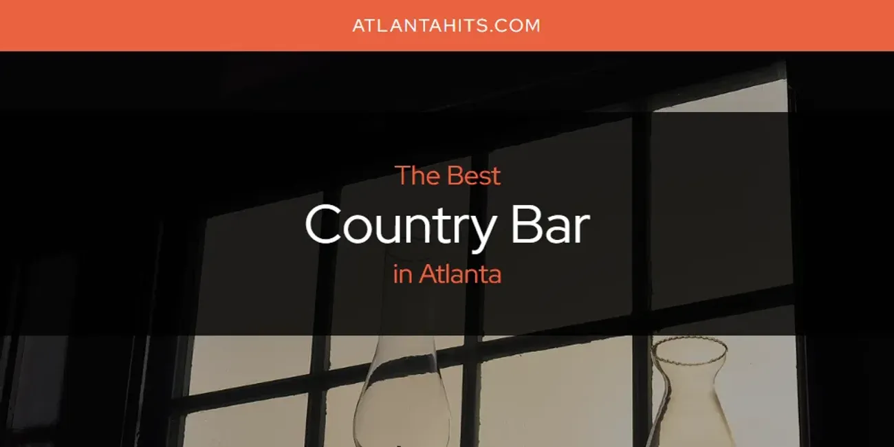 The Absolute Best Country Bar in Atlanta  [Updated 2025]