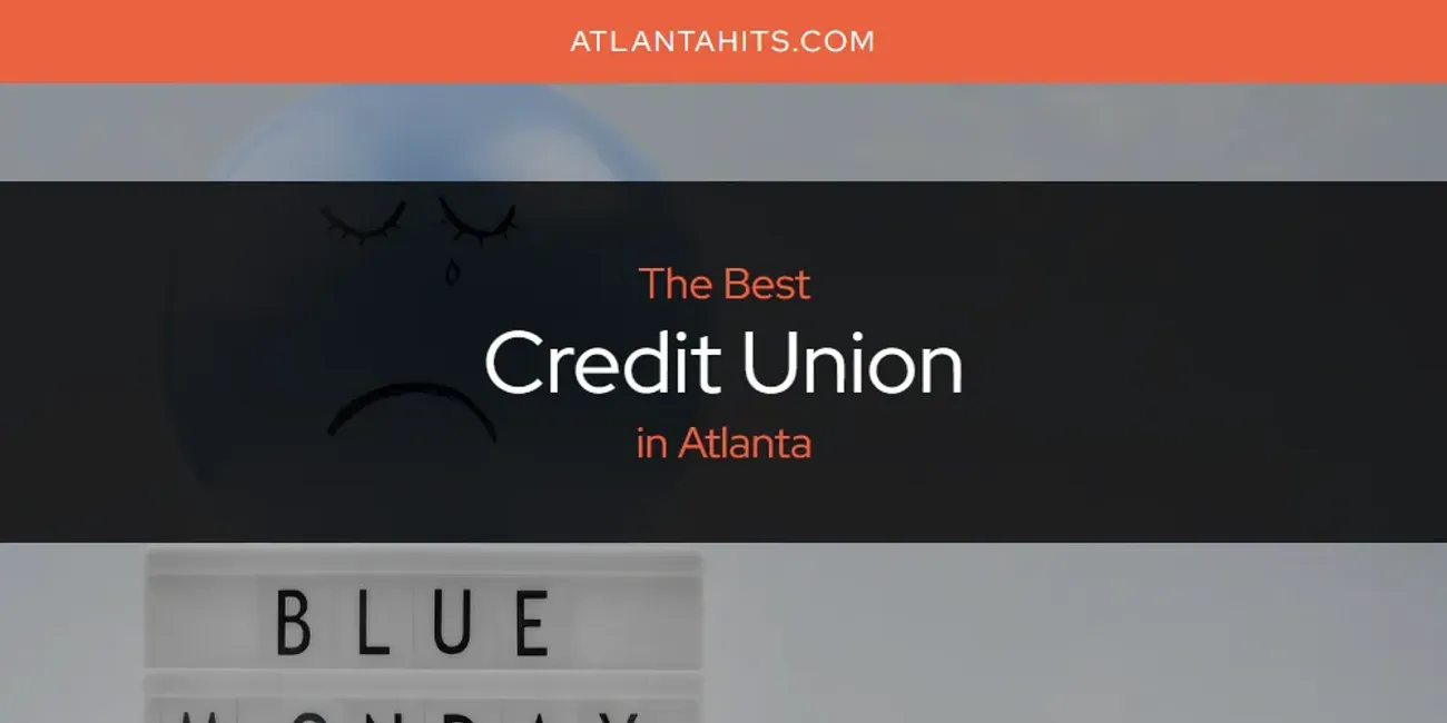 Best Credit Union in Atlanta: 2025 Ultimate Guide