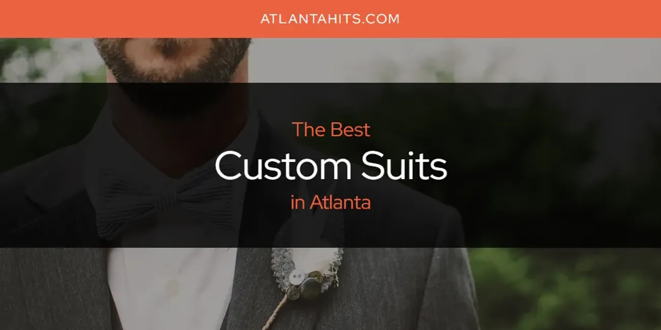 The Absolute Best Custom Suits in Atlanta  [Updated 2025]