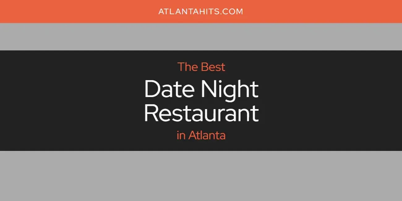 The Absolute Best Date Night Restaurant in Atlanta  [Updated 2025]